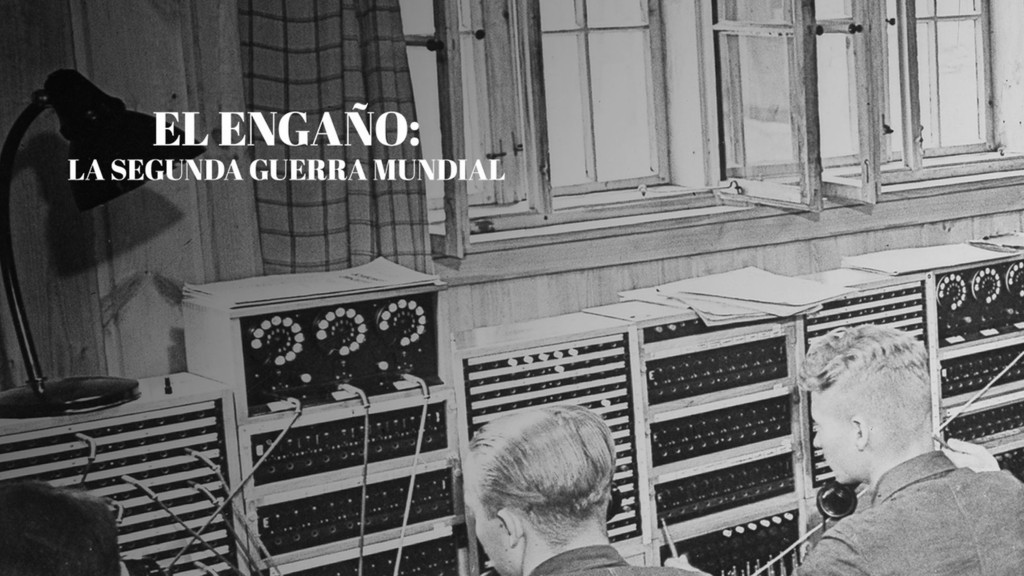 El engaño: la Segunda Guerra Mundial