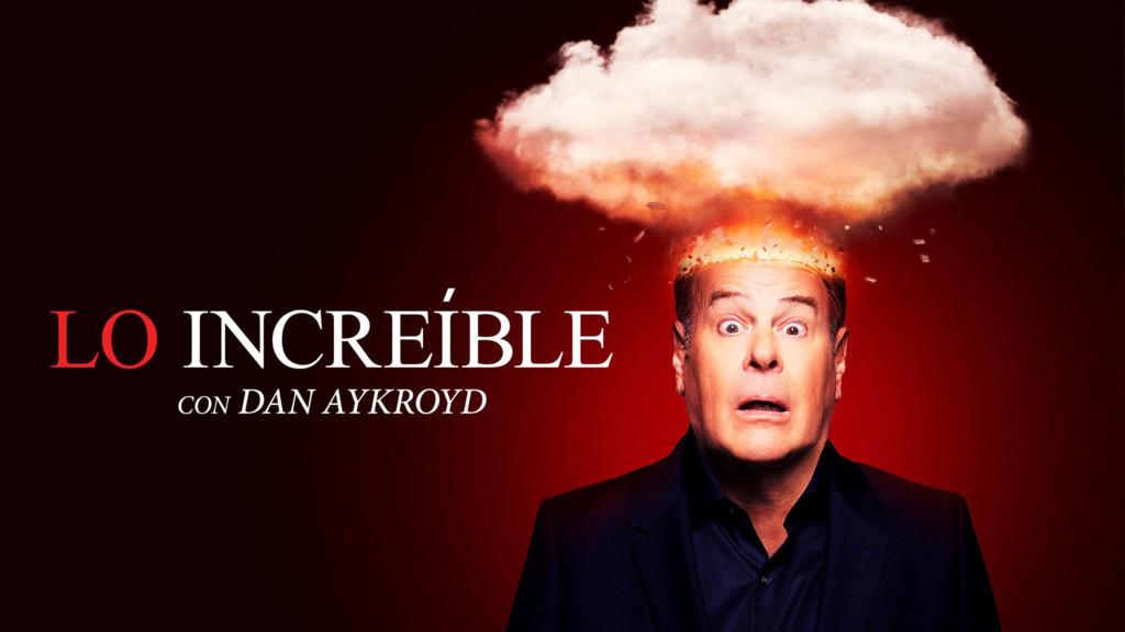 Lo íncreible con Dan Aykroyd