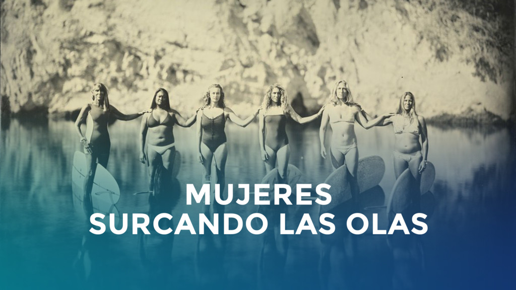 Mujeres surcando las olas
