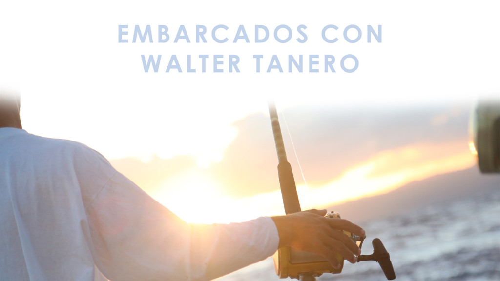 Embarcados Con Walter Tanero