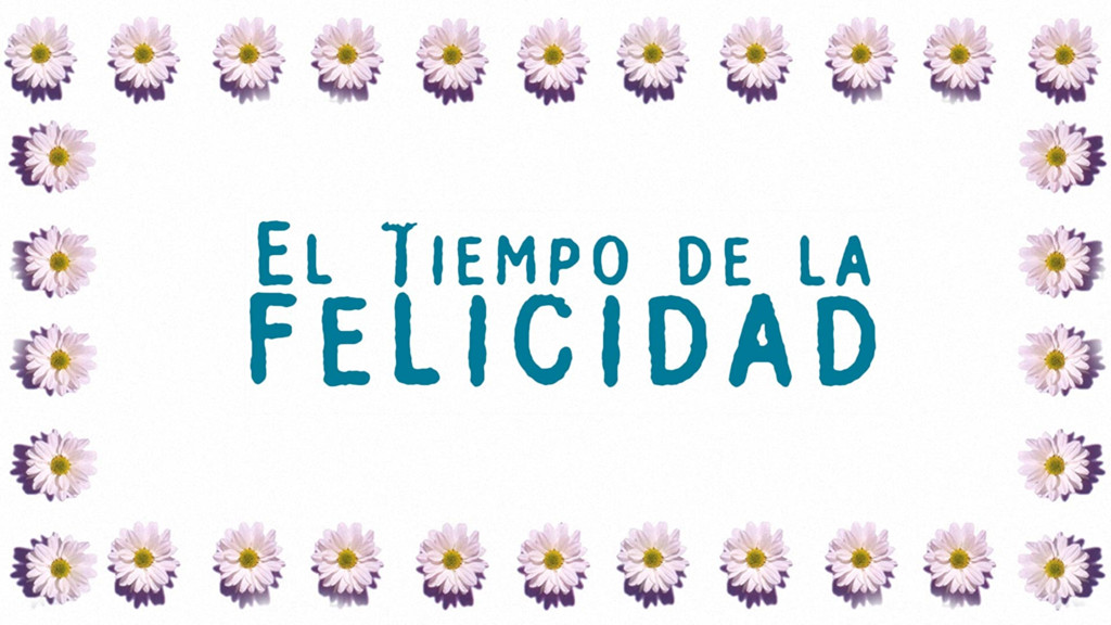 El tiempo de la felicidad