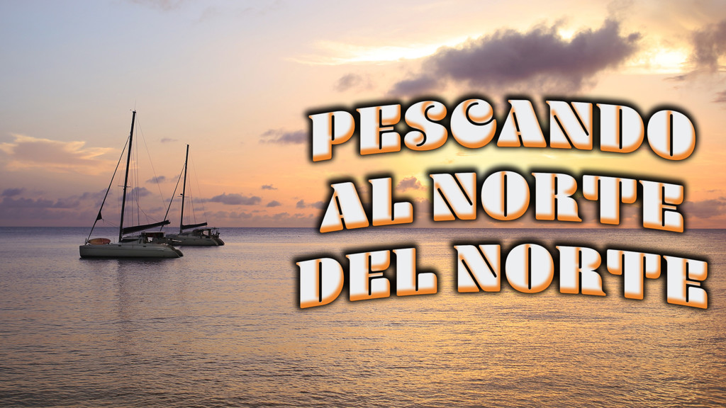 Pescando Al Norte Del Norte