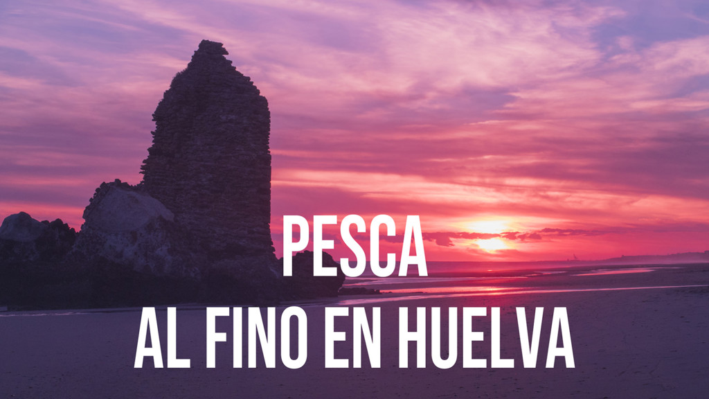 Pesca al fino en Huelva