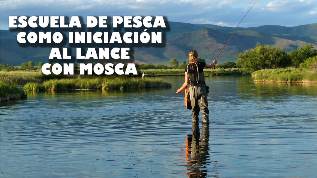 Escuela de pesca como iniciación al lance con mosca