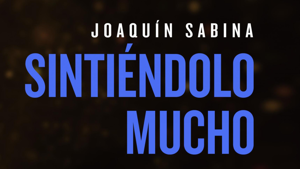 Joaquín Sabina. Sintiéndolo mucho