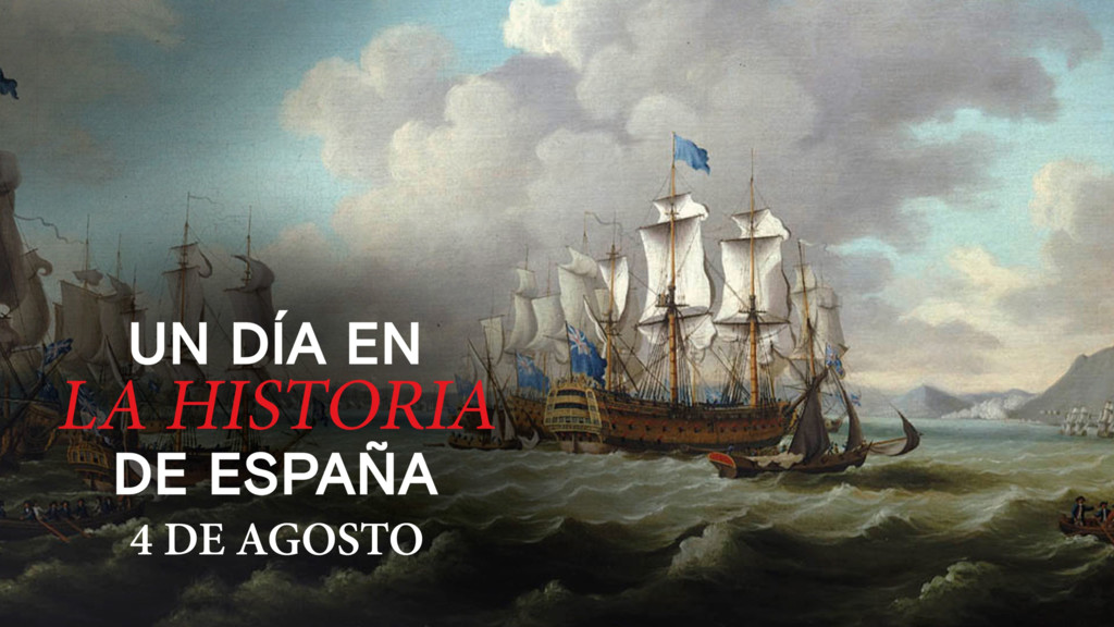 Un día en la Historia de España: 4 de agosto de 1704
