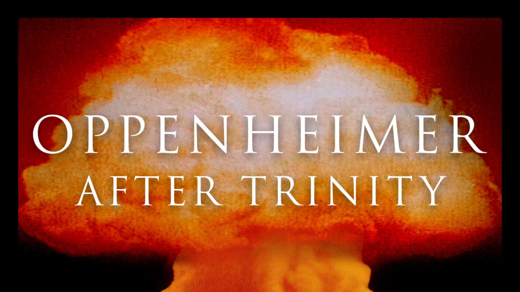 Oppenheimer, la prueba que cambió el mundo