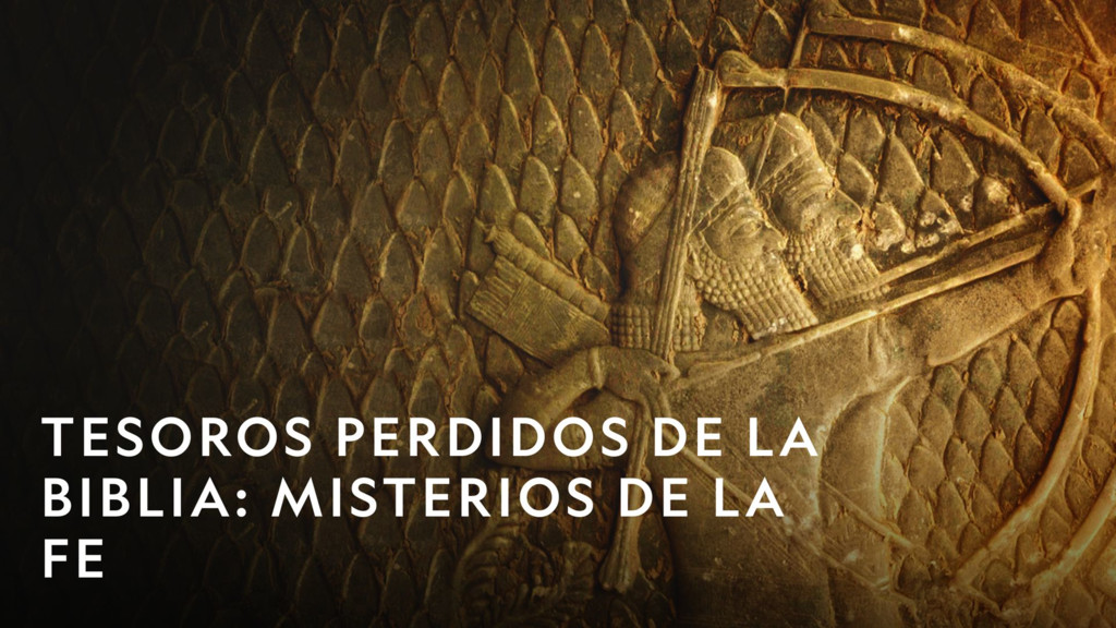 Tesoros perdidos de La Biblia: Misterios de la Fe