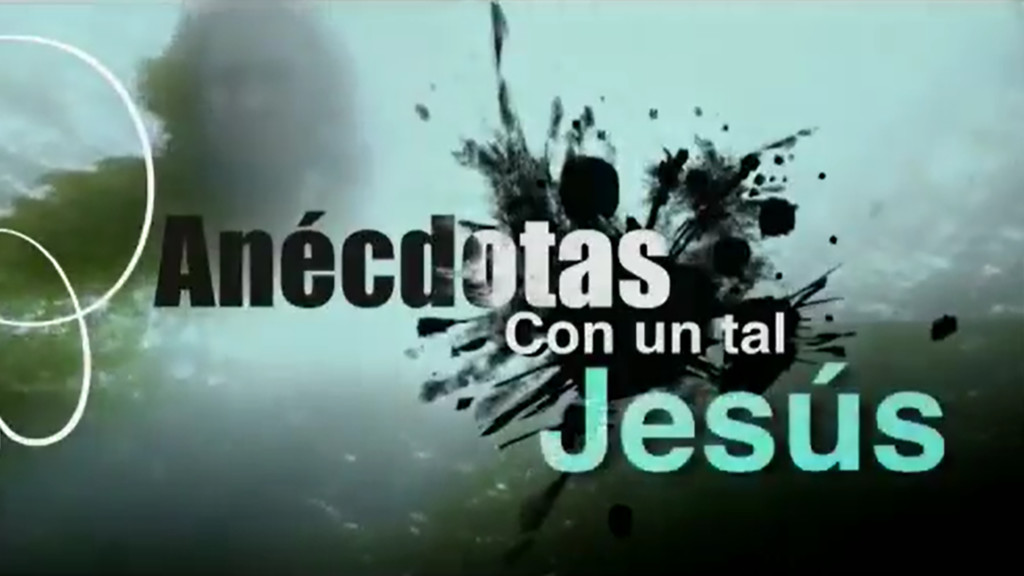 Anécdotas con un tal Jesús