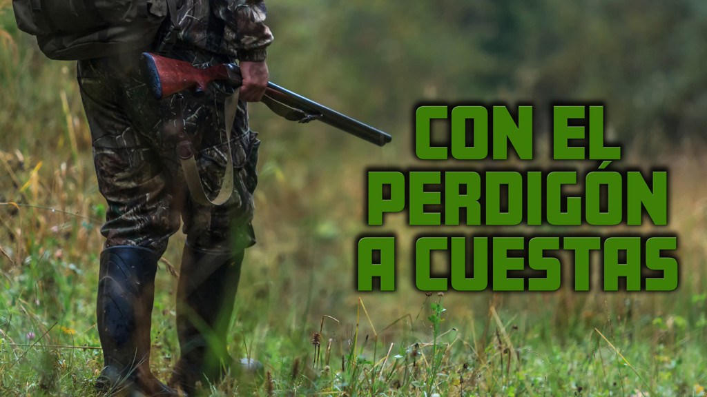 Con El Perdigón A Cuestas