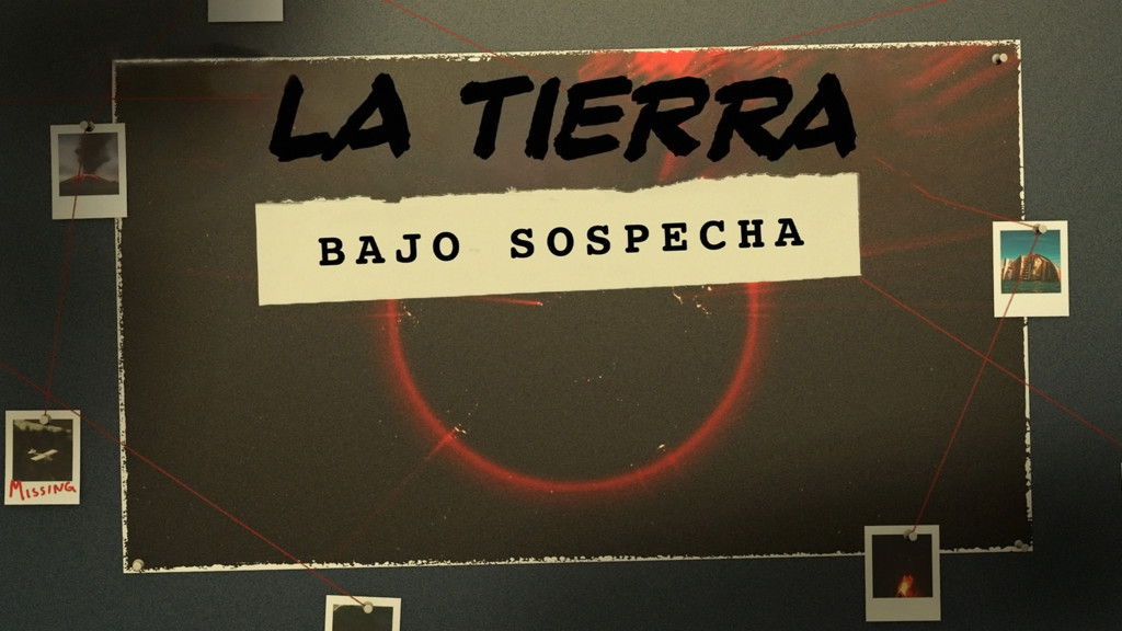 La Tierra: bajo sospecha