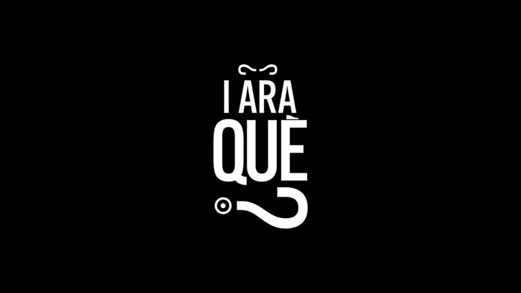 I ara què?