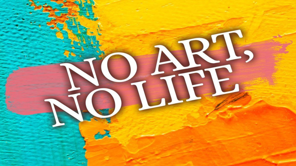 No Art, No Life
