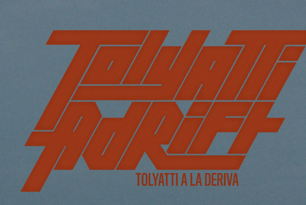 El documental: Tolyatti Adrift (Togliatti a la deriva)