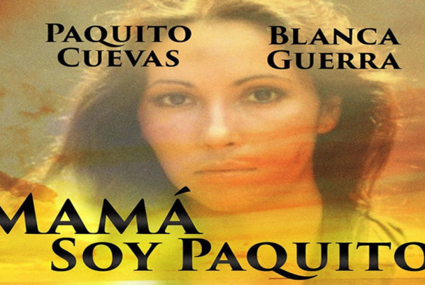 Mamá, soy Paquito