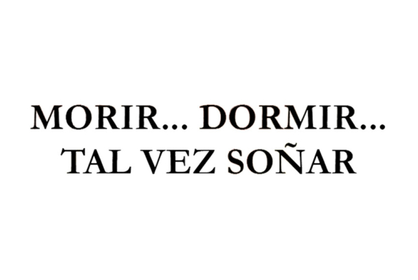 Morir... dormir... tal vez soñar