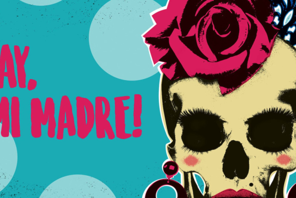 ¡Ay, mi madre!