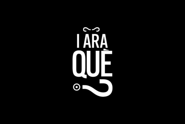 I ara què?