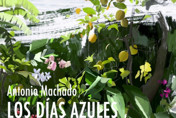 Antonio Machado. Los días azules