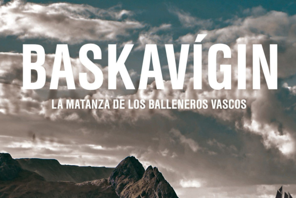 Baskavígin. La matanza de los balleneros vascos
