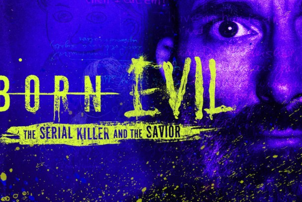 Born Evil: The Serial Killer and the Savior