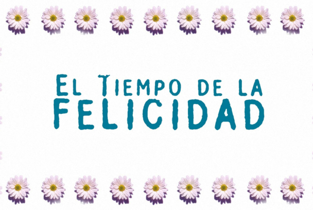 El tiempo de la felicidad