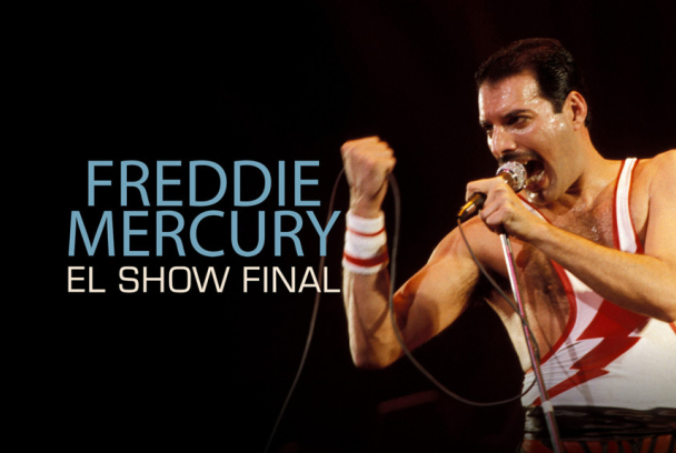 Freddie Mercury: el show final