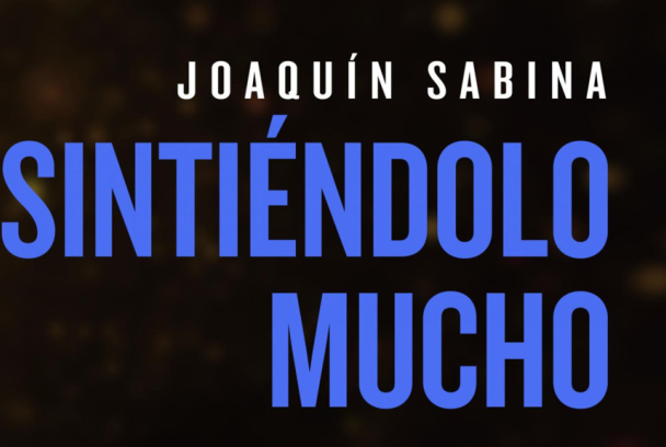 Joaquín Sabina. Sintiéndolo mucho