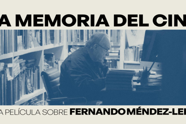 La memoria del cine: una película sobre Fernando Méndez-Leite