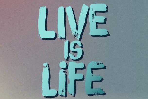 Live is Life