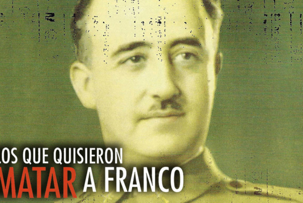 Los que quisieron matar a Franco