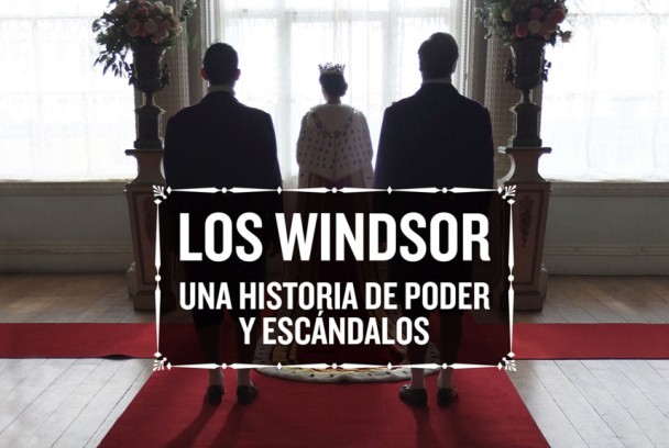 Los Windsor: una historia de poder y escándalos
