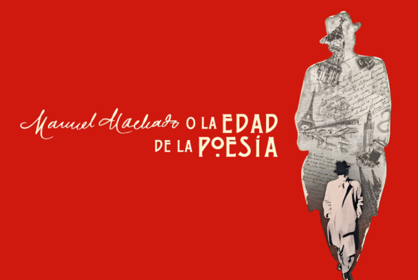 Manuel Machado o la edad de la poesía