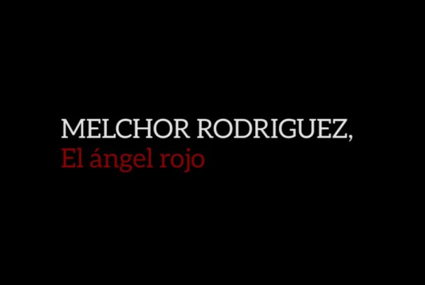 Melchor Rodríguez, el ángel rojo