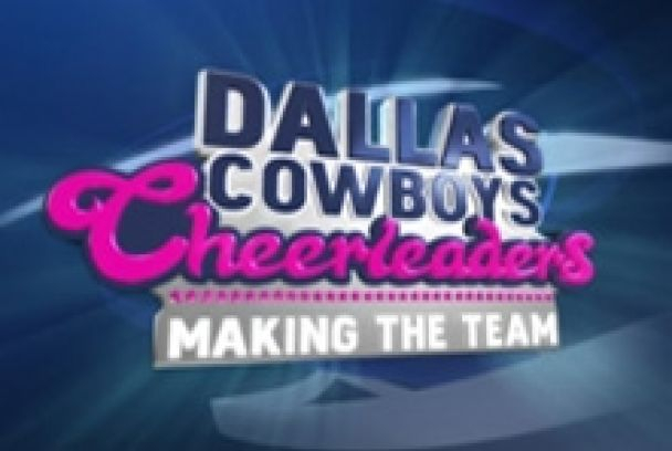 Dallas Cowboys Cheerleaders: Making The Team