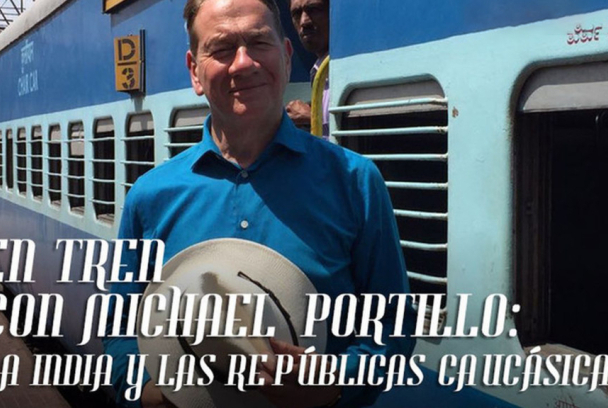 En tren con Michael Portillo: La India y las repúblicas Caucásic