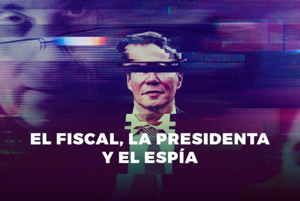 El fiscal, la presidenta y el espía